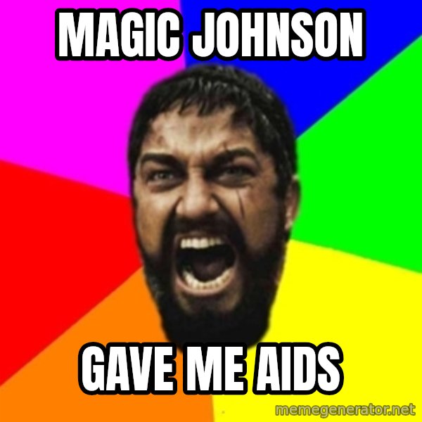 sparta meme: magic johnson / gave me aids