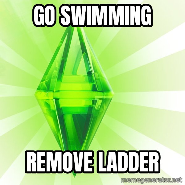 Sims meme: Go swimming / Remove ladder