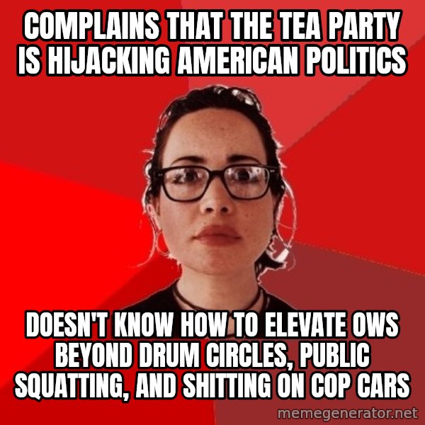 Liberal Douche Garofalo meme: complains that the tea party is hijacking american politics / doesn't know how to elevate ows beyond drum circles, public squatting, and shitting on cop cars