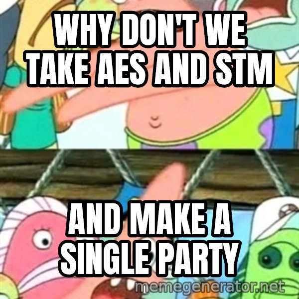 Push it Somewhere Else Patrick meme: Why don't we take aes and stm / and make a single party