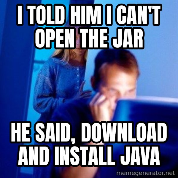 Internet Husband meme: i told him i can't open the jar / he said, download and install java