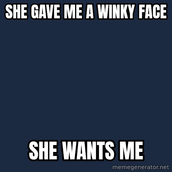 Spongebob meme: SHE GAVE ME A WINKY FACE / SHE WANTS ME