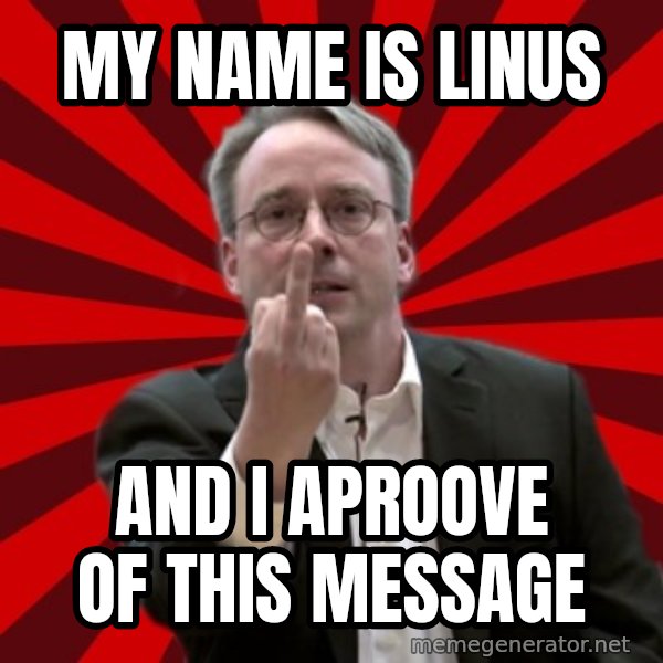 Angry Linus meme: my name is linus / and I aproove of this message