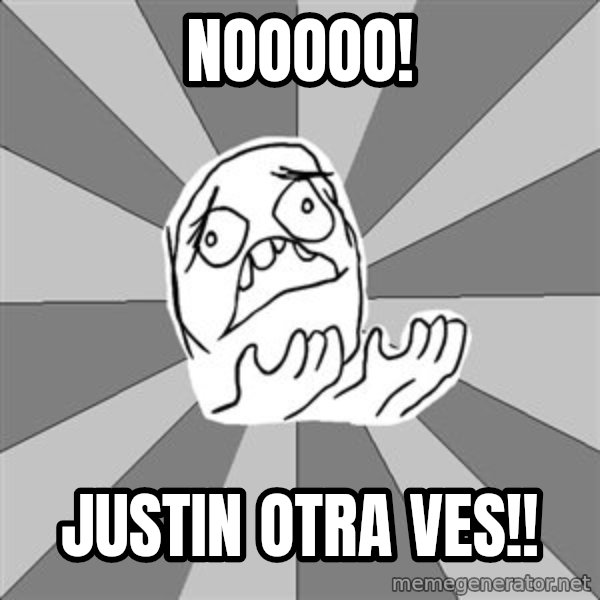 Whyyy??? meme: nooooo! / justin otra ves!!