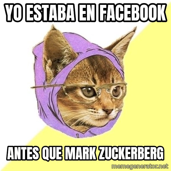 Hipster Kitty meme: Yo estaba en facebook / antes que mark zuckerberg