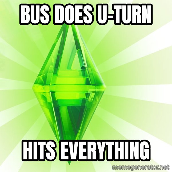 Sims meme: bus does u-turn / hits everything
