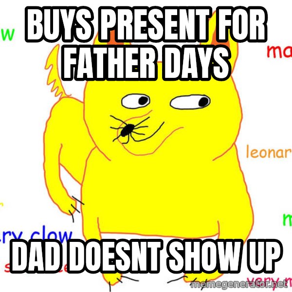 Forever Alone meme: buyS PRESENT FOR FATHER DAYS / dAD DOESNT SHOW UP