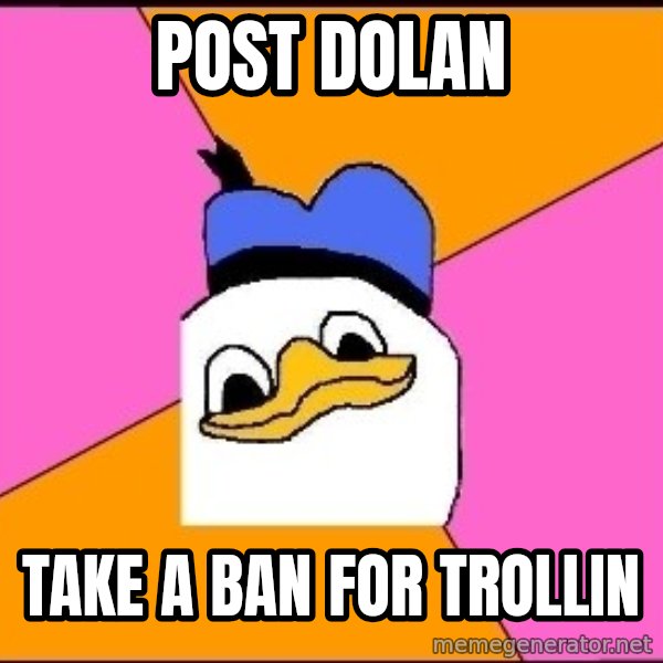 Uncle Dolan meme: Post dolan / Take a Ban for Trollin