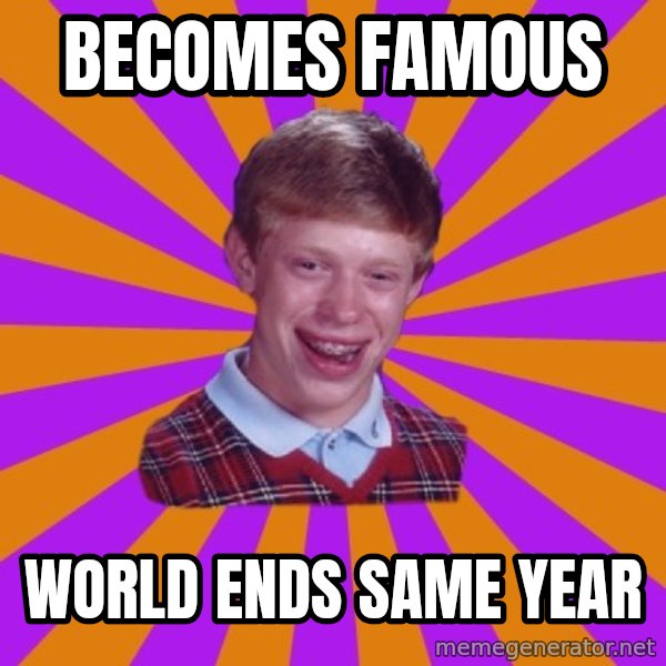 Unlucky Brian Strikes Again meme: Becomes famous / world ends same year