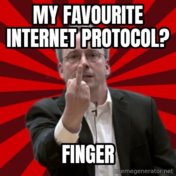 Angry Linus meme: My favourite internet protocol? / finger