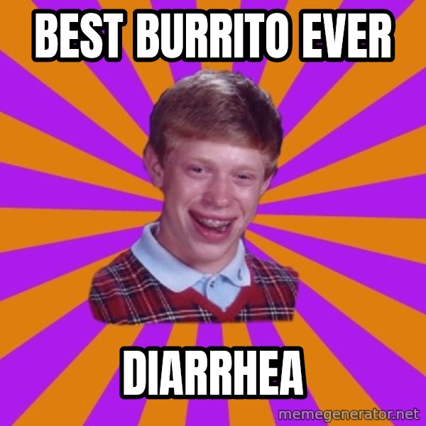 Unlucky Brian Strikes Again meme: best burrito ever / diarrhea