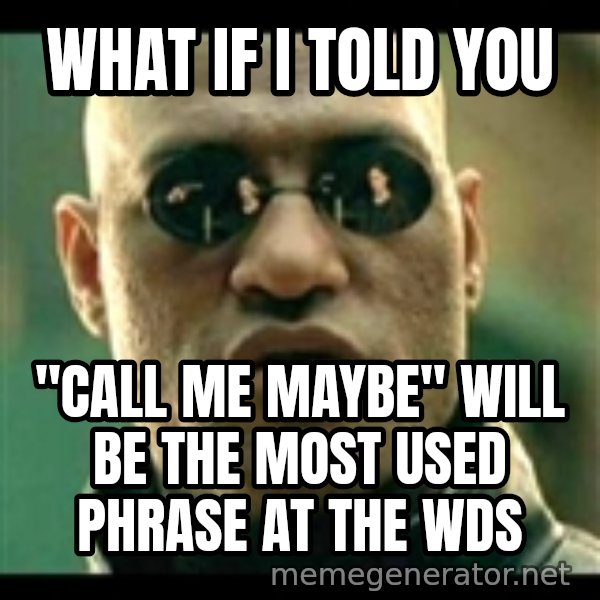 Mindfuck Morpheus meme: what if I told you / "call me maybe" will be the most used phrase at the wds