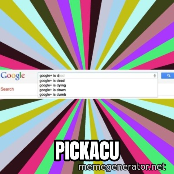 Google meme: pickacu