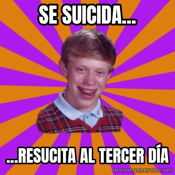 Unlucky Brian Strikes Again meme: se suicida... / ...resucita al tercer día