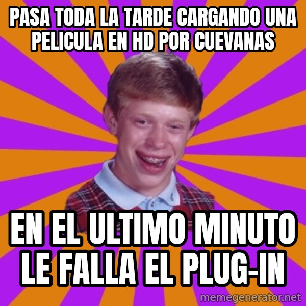 Unlucky Brian Strikes Again meme: pasa toda la tarde cargando una pelicula en hd por cuevanas / en el ultimo minuto le falla el plug-in