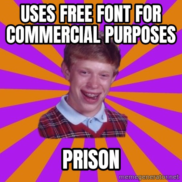 Unlucky Brian Strikes Again meme: uses free font for commercial purposes / prison
