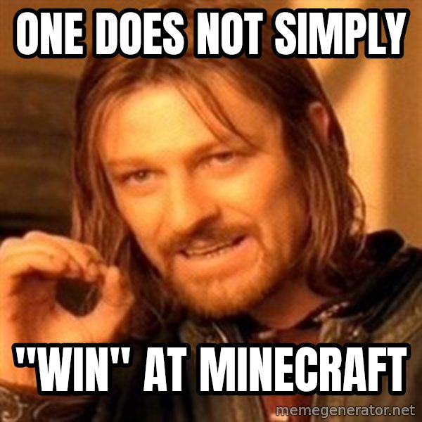 One Does Not Simply meme: One does not simply / "win" at minecraft
