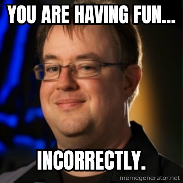 Jay Wilson Diablo 3 meme: yOU ARE HAVING FUN... / iNCORRECTLY.