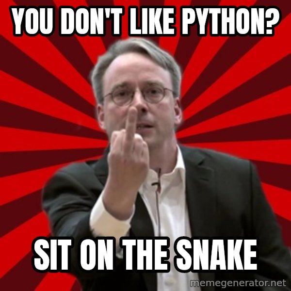 Angry Linus meme: You don't like Python? / sit on the snake
