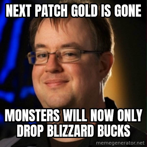 Jay Wilson Diablo 3 meme: next patch gold is gone / monsters will now only drop blizzard bucks