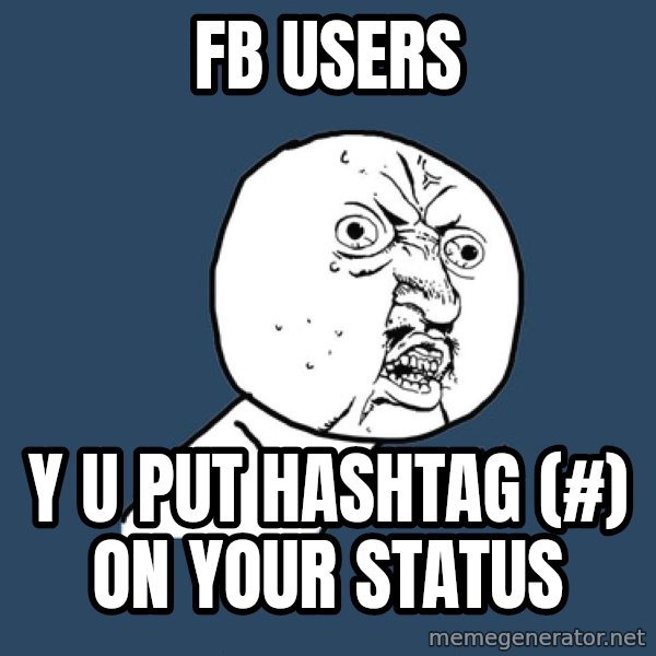 Y U No meme: FB users / y u put hashtag (#) on your status