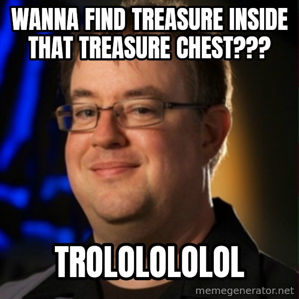 Jay Wilson Diablo 3 meme: Wanna Find Treasure inside that treasure chest??? / TROLOLOLOLOL