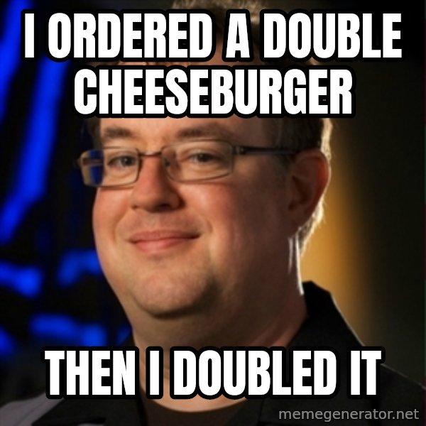 Jay Wilson Diablo 3 meme: I ordered a double cheeseburger / then i doubled it