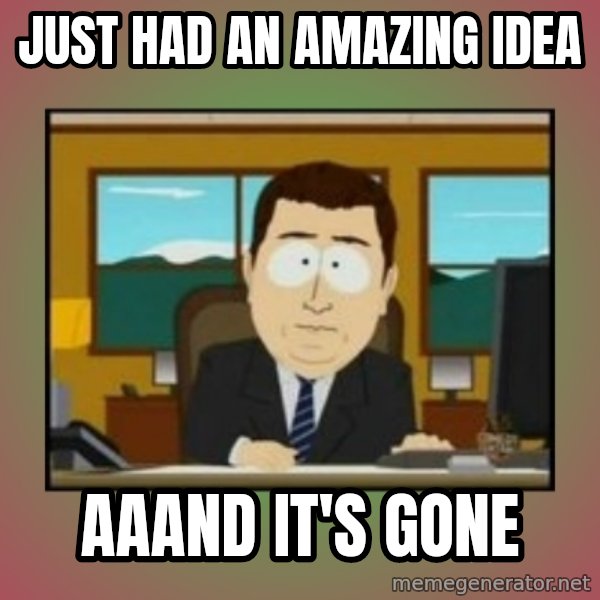 south park aand it's gone meme: just had an amazing idea / aaand it's gone