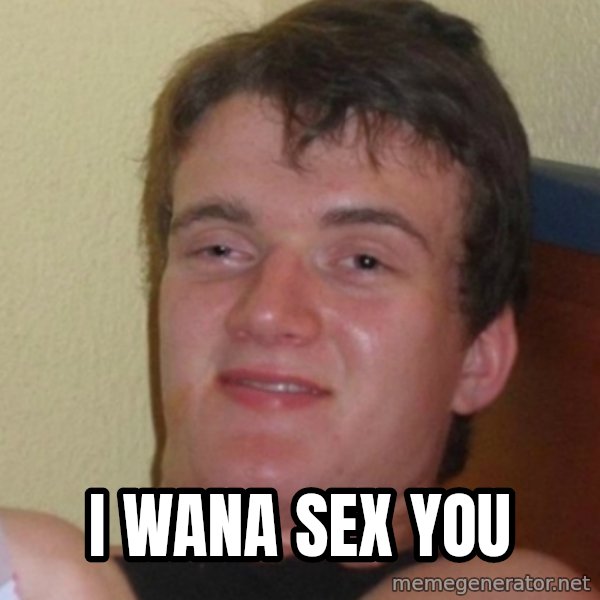 Stoner Stanley meme: i wana sex you