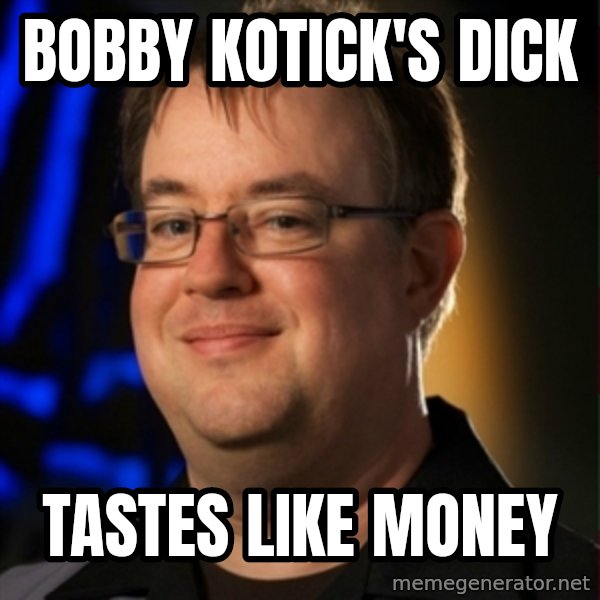 Jay Wilson Diablo 3 meme: bobby kotick's dick / tastes like money