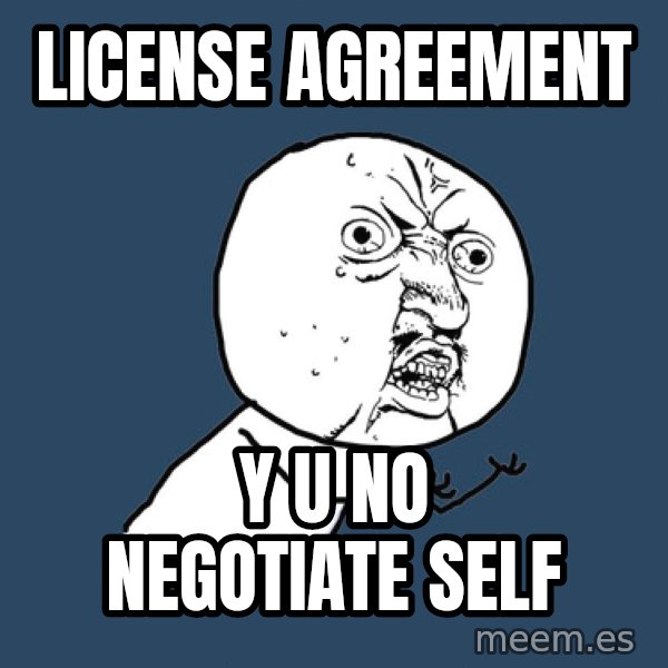 Y U No meme: license agreement / y u no negotiate self