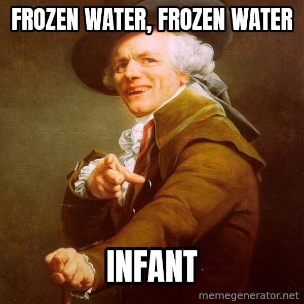 Joseph Ducreux meme: frozen water, frozen water / infant