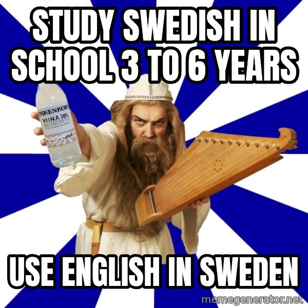 FinnishProblems meme: Study swedish in school 3 to 6 years / use english in sweden