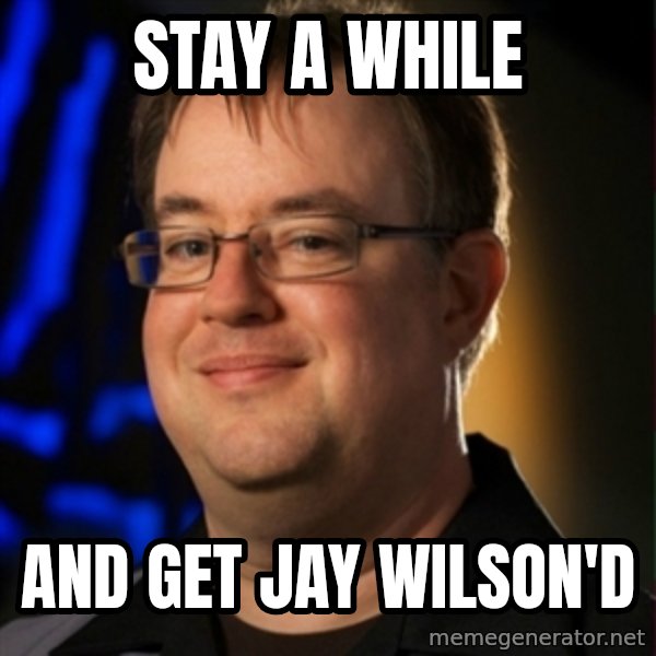 Jay Wilson Diablo 3 meme: stay a while / and get jay wilson'd