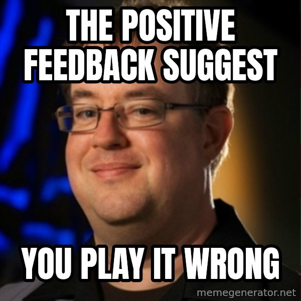 Jay Wilson Diablo 3 meme: The Positive Feedback suggest / You play it wrong