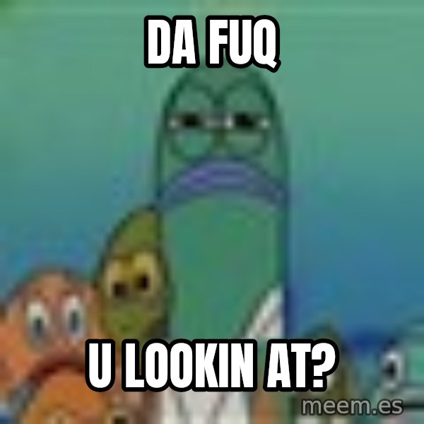 suspicious spongebob lifegaurd meme: Da fuq / u lookin at?