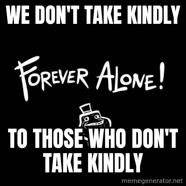 Chill Out Lemur meme: we don't take kindly / to those who don't take kindly