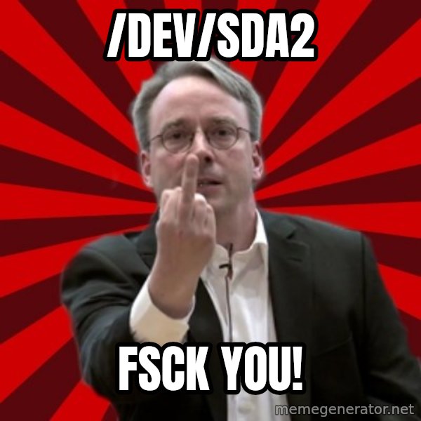 Angry Linus meme: /dev/sda2 / FSCK YOU!