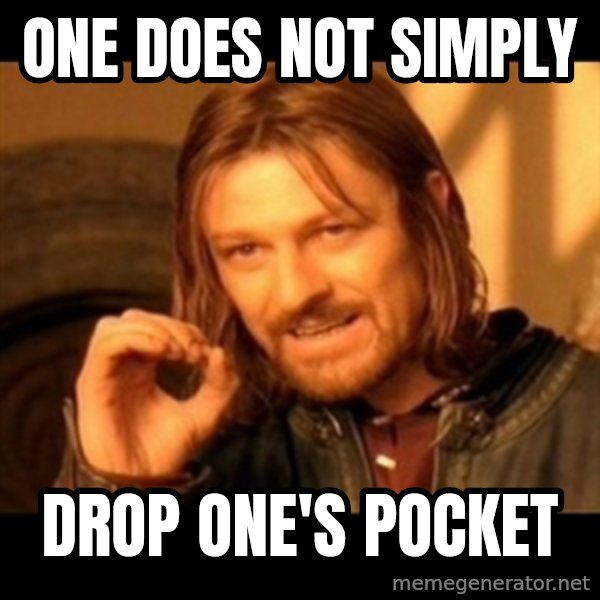 Does not simply walk into mordor Boromir  meme: one does not simply / drop one's pocket