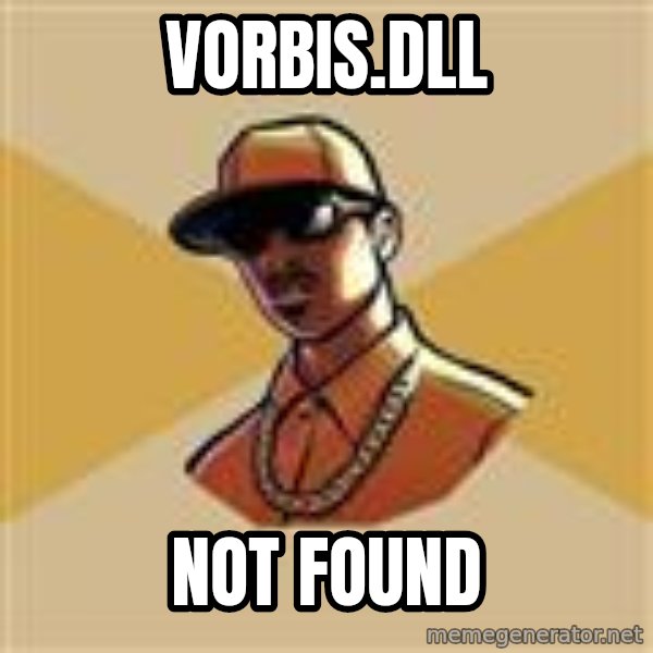 Gta Player meme: VORBIS.DLL / Not FOUND