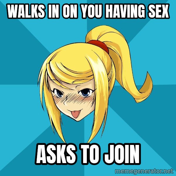 Horney Samus meme: walks in on you having sex / asks to join