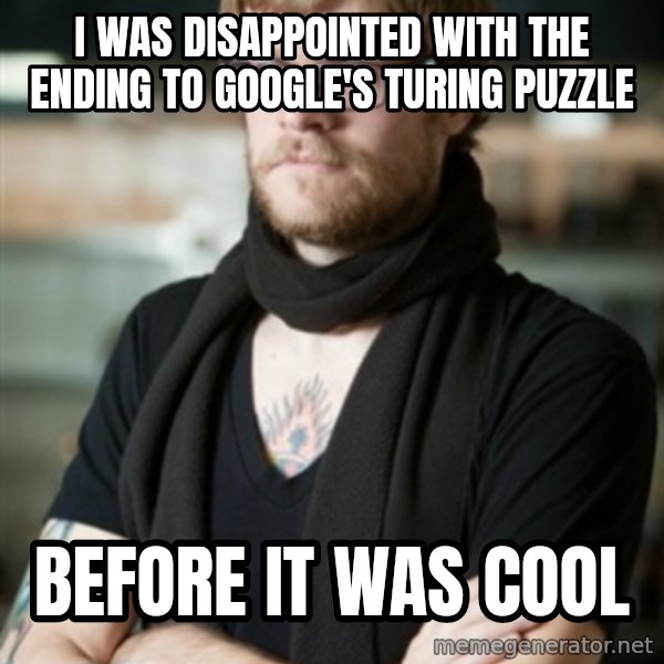 hipster Barista meme: I was disaPPOINTED WITH THE ENDING TO gOOGLE'S tURING pUZZLE / BEFORE IT WAS COOL