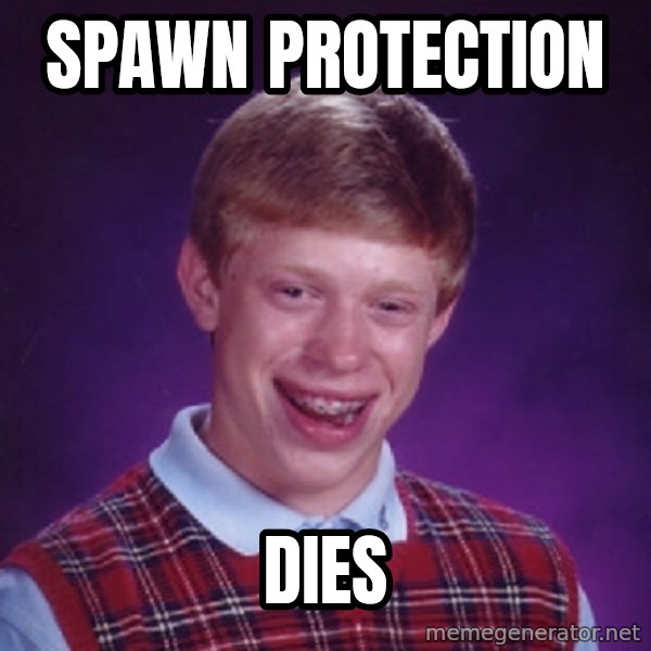 Bad Luck Brian Meme meme: spawn protection / dies