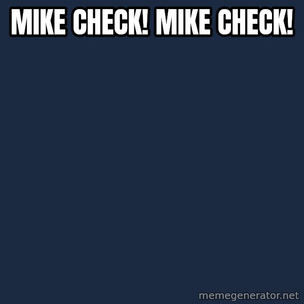 Winter is Coming meme: Mike check! Mike Check!