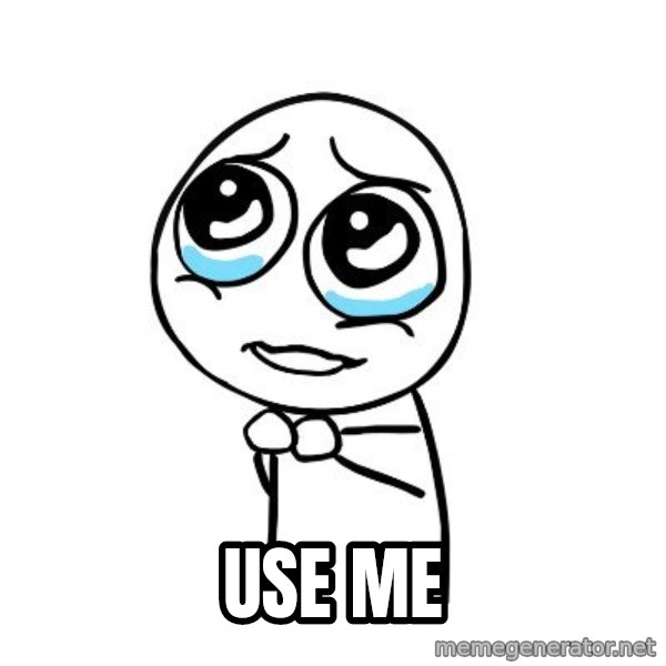 pleaseguy  meme: use me