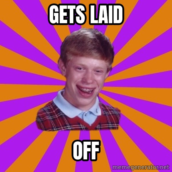 Unlucky Brian Strikes Again meme: Gets Laid / off