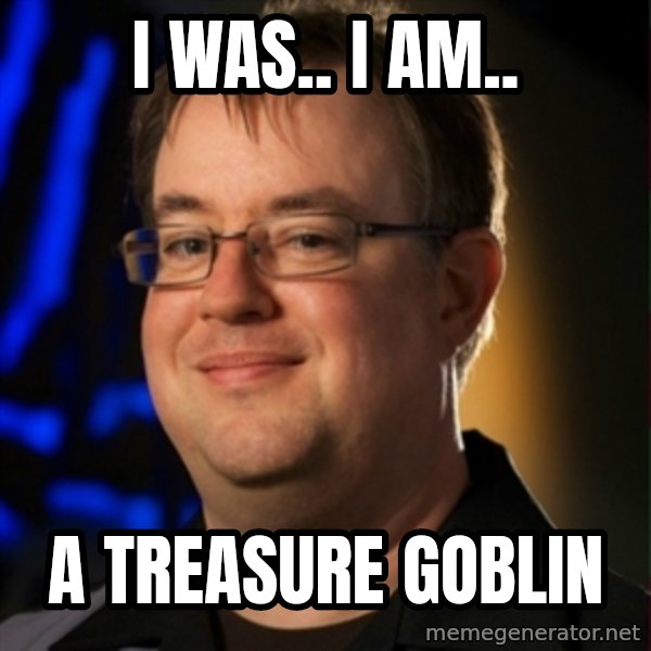 Jay Wilson Diablo 3 meme: i was.. i am.. / a treasure goblin