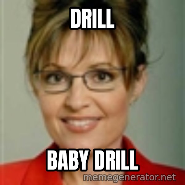 Sarah Palin meme: DRILL / BABY DRILL