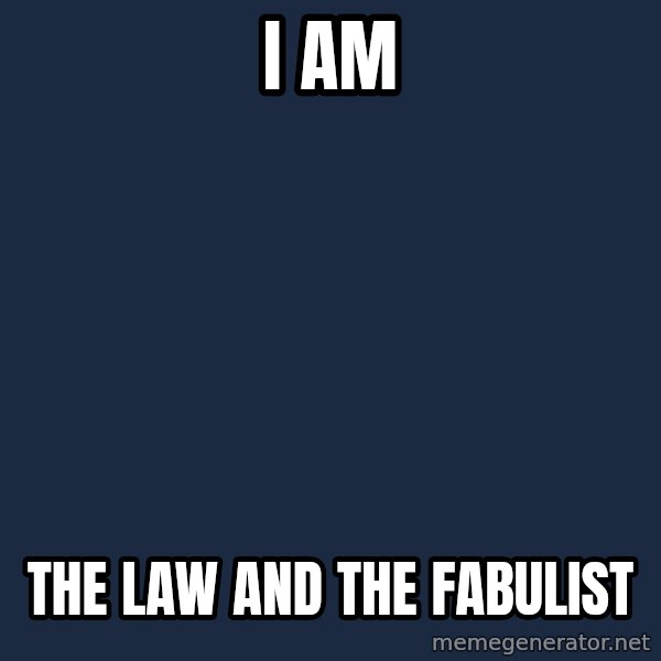 Katainen Perkele meme: I     am / The  Law  and    The   fabulist