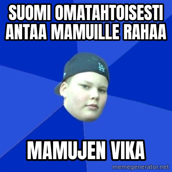 Jonnen Neuvo meme: suomi omatahtoisesti antaa mamuille rahaa / mamujen vika